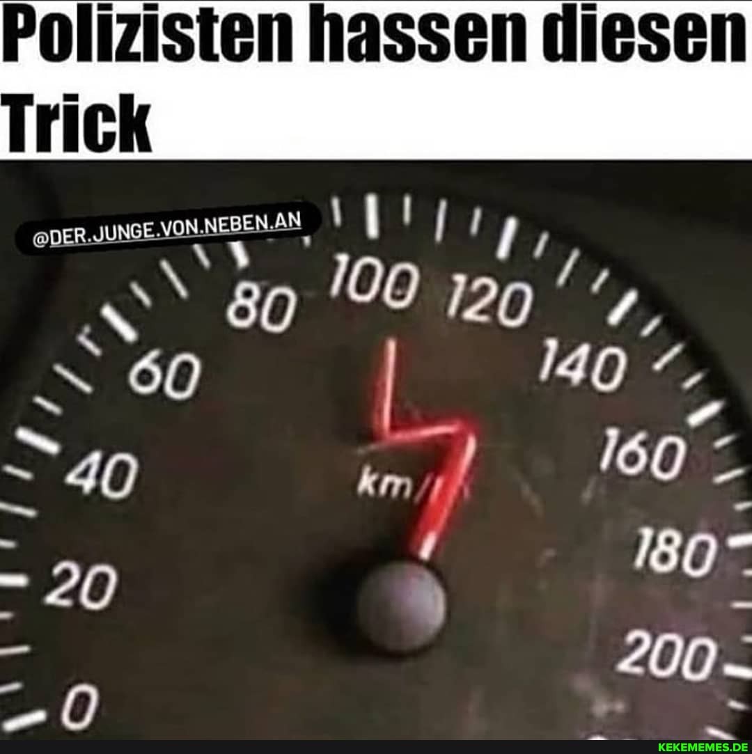 Polizisten hassen diesen
Trick
20
60 140 km
20
200-