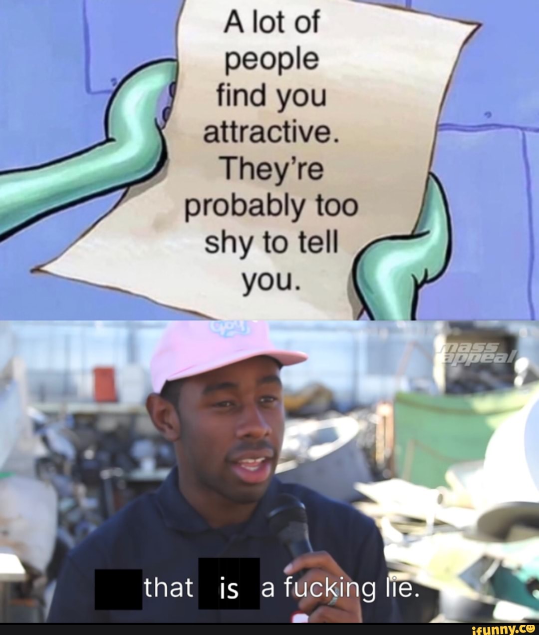 A lot.of en
people
find you
attractive.
'theyre
probably too
shy to tell