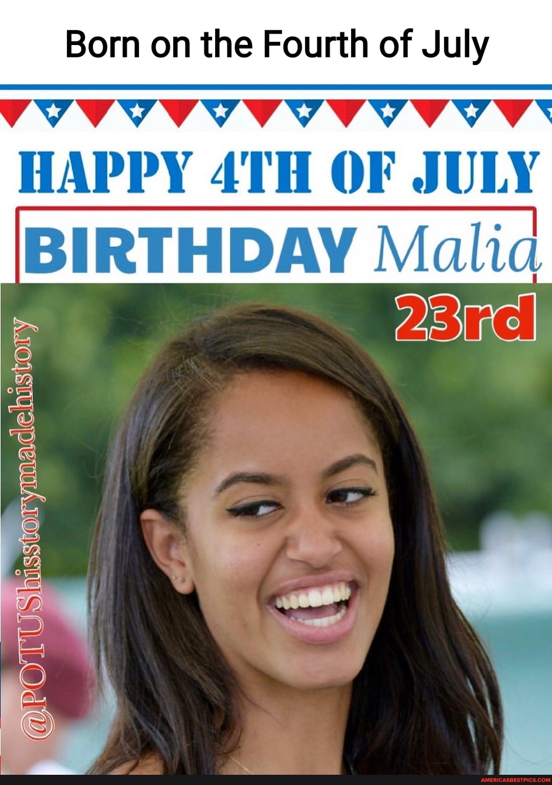 Born on the Fourth of July HAPPY OF JULY dehistory Malia America’s