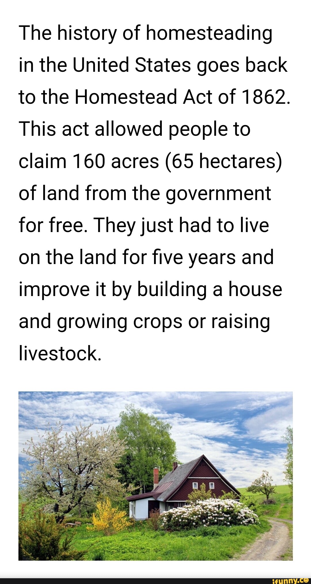 The history of homesteading in the United States goes back to the