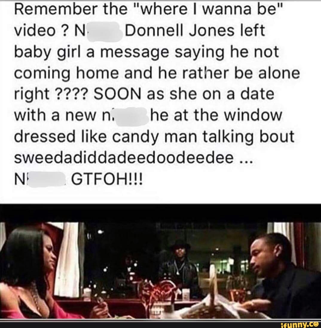 Remember The Where I Wanna Be Video N Donnell Jones Left Baby Girl A Message Saying He Not Coming Home And He Rather Be Alone Right Soon As She On