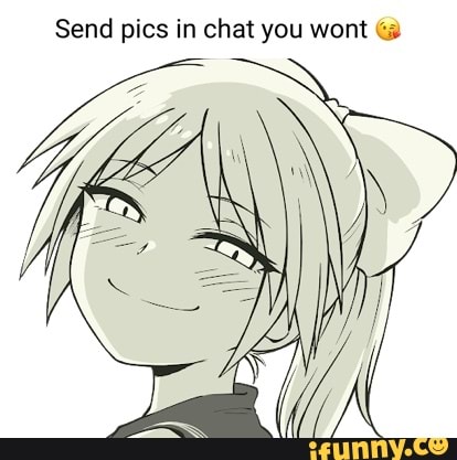 Send pics in chat you wont Ga