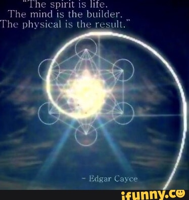 The spirit is lite. The mind is the builder. The physical is the result ...