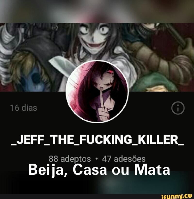 I
Reis adeptos 47 adesões
Beija, Casa ou Mata