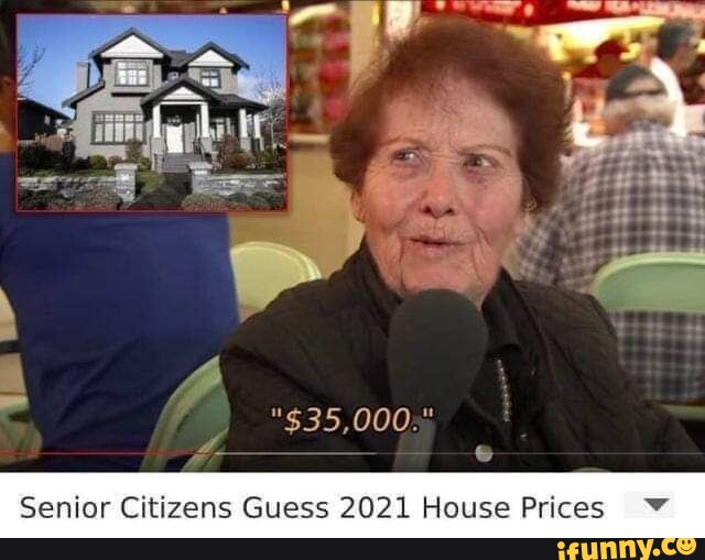 "$35,000 Senior Citizens Guess 2021 House Prices - iFunny