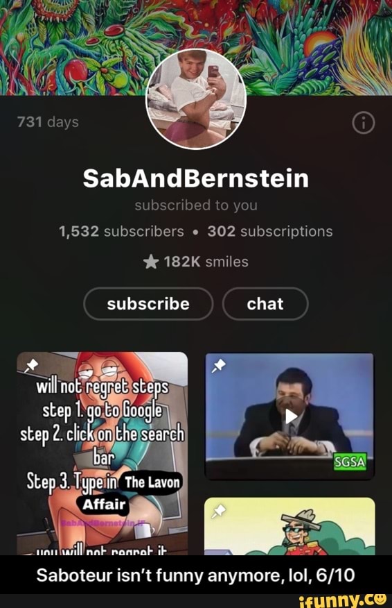 subscribed to you
1,532 subscribers 302 subscriptions
X 182K smiles
Se
-uautaiill nab panna
Saboteur isn't funny anymore, lol, 6/10 - Saboteur isn’t funny anymore, lol, 6/10