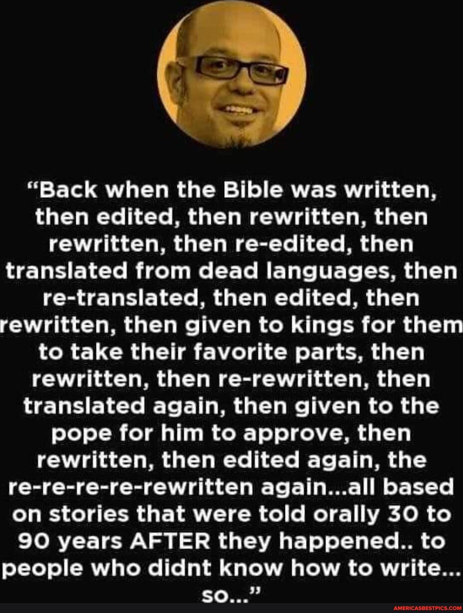 Back When The Bible Was Written Then Edited Then Rewritten Then