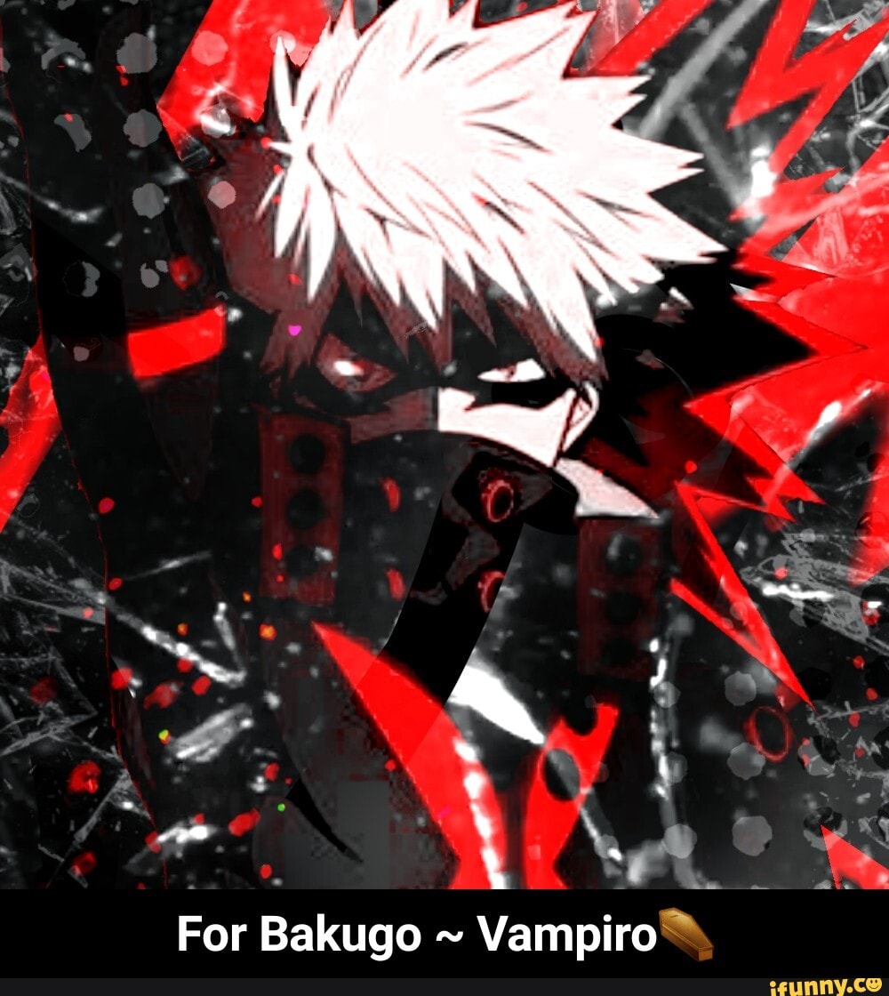For Bakugo Vampiro™ - For Bakugo ~ Vampiro⚰
