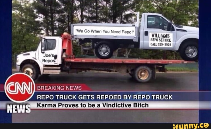Repossession Memes Repoed memes. Best Collection of funny Repoed pictures on iFunny