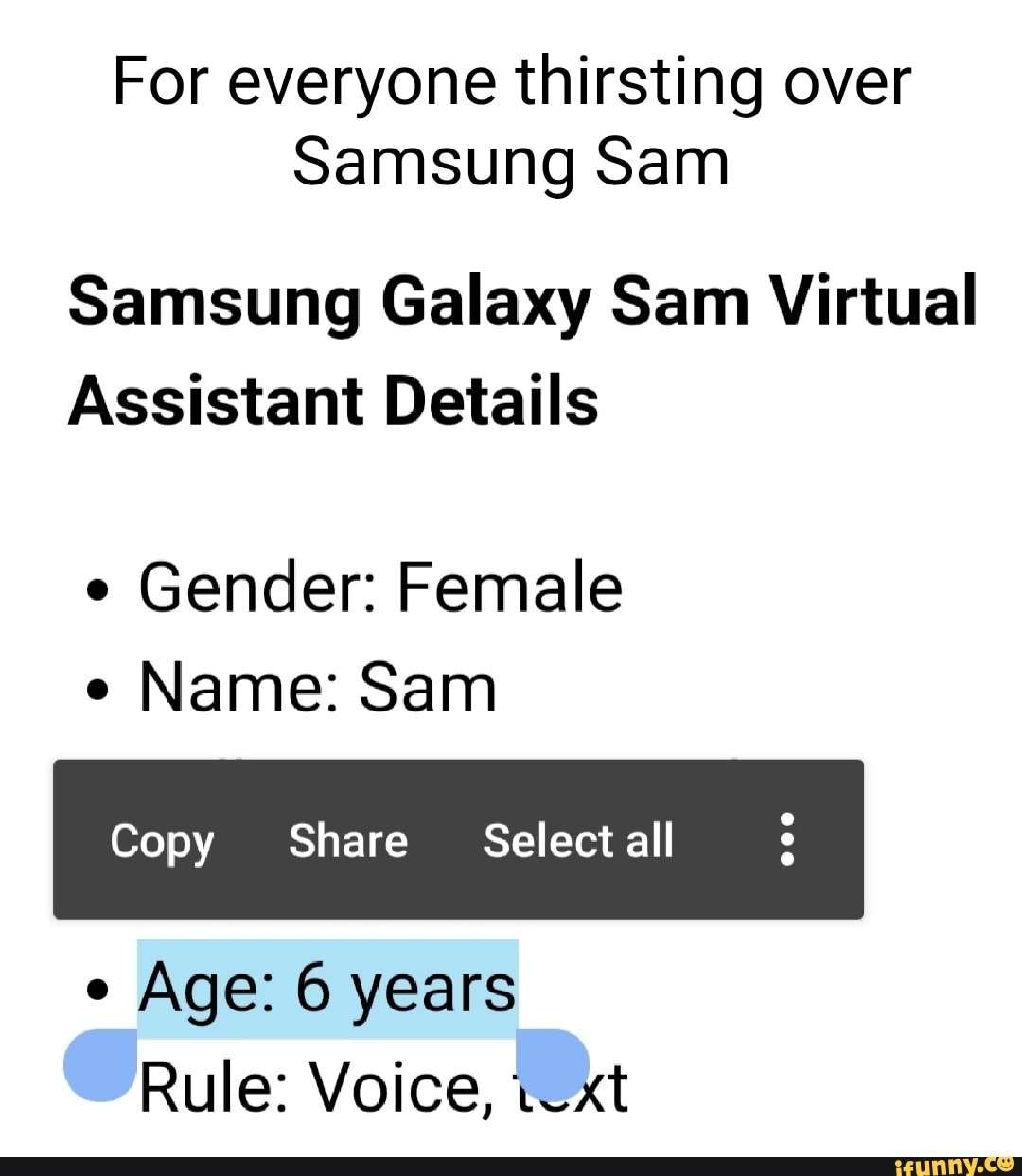 For Everyone Thirsting Over Samsung Sam Samsung Galaxy Sam Virtual Assistant Details O Gender Female O Name Sam Copy Share Select All O Age 6 Years Rule Voice