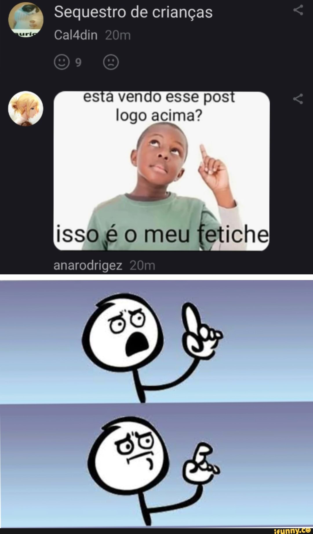 Sequestro de crianças
Calâdin m
esta vendo esse posi logo acima?
isso É o meu fetiche
anarodrigez