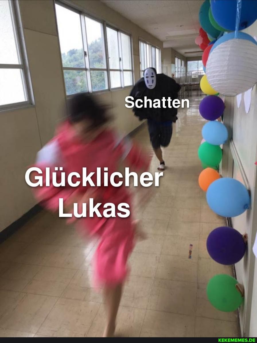 i hi: II _
Schatten
Glücklicher
Lukas