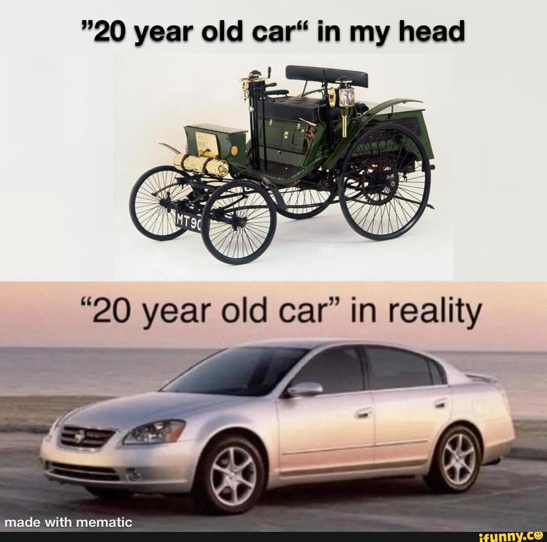 "20 year old car" in my head "20 year old car" in reality - iFunny