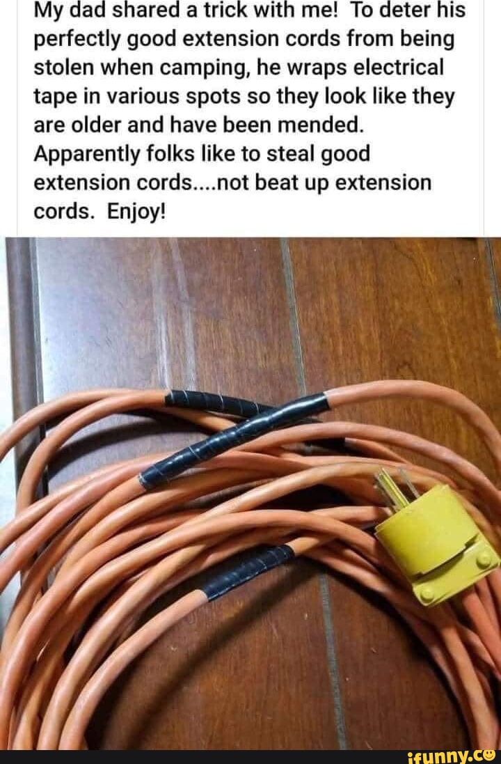 My dad shared a trick with me! To deter his perfectly good extension
