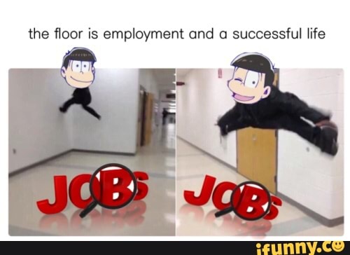the floor is employment and a successful life