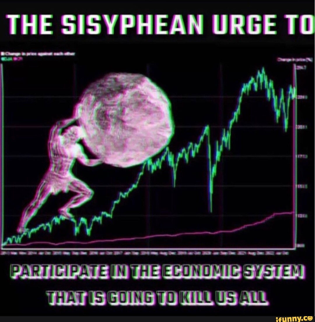 THE SISYPHEAN URGE TO RES Sis - IFunny