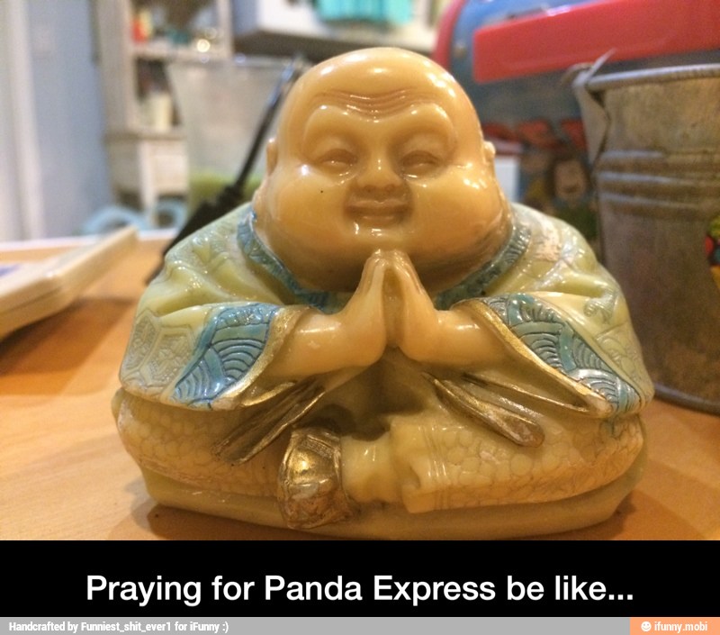 Praying for Panda Express be like... - Praying for Panda Express be like...