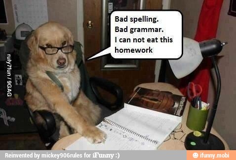 ESET)
Bad spelling.
Bad grammar.
I can not eat this
homework