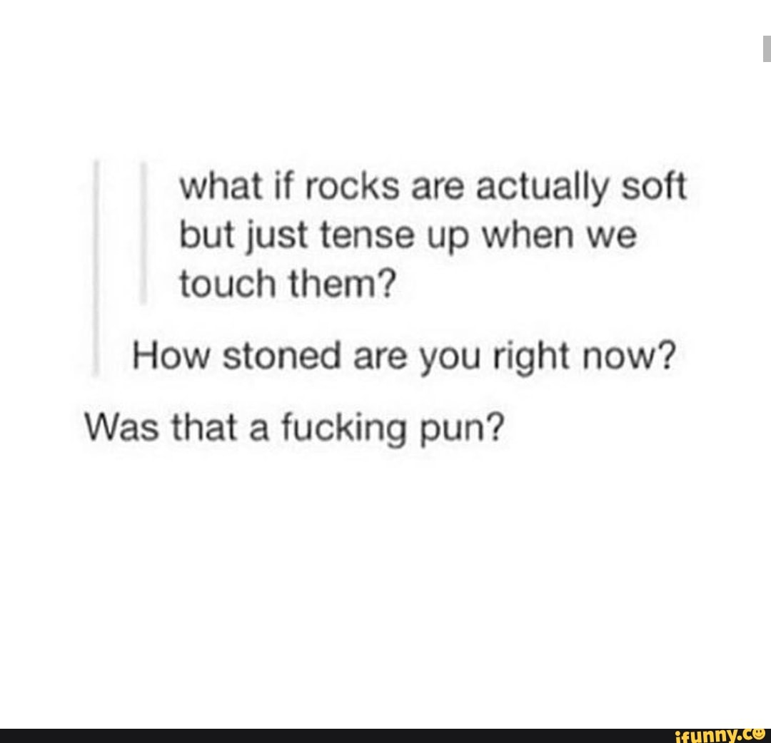 What If Rocks Are Actually Soft