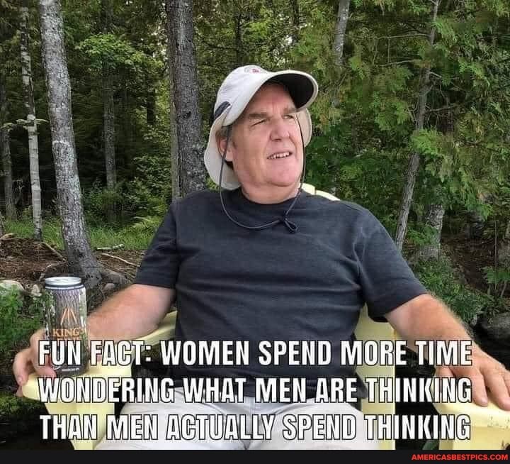 FUN PACT: WOMEN SPEND MORE TIME
"WGHDERING WHAT MEN ARE THINKING THAN MEN THINWINT
