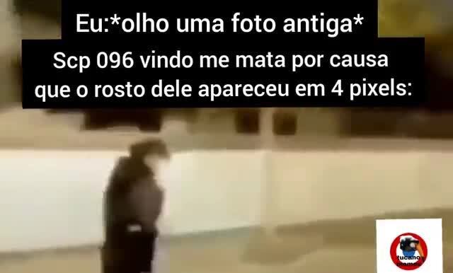 Alguém: *Olha 4 pixels da cara* SCP-096: - iFunny Brazil