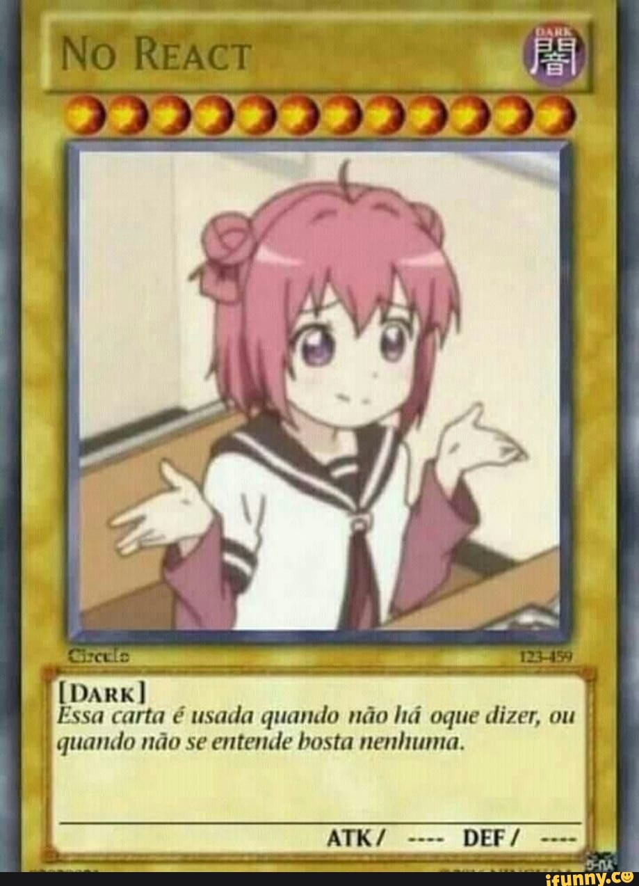 Essa carta é usada quando não há oque dizer, ou
quando não se entende bosta nenhuma.