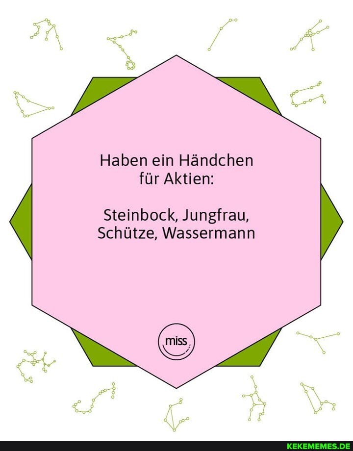 Haben ein Händchen für Aktien:
Steinbock, Jungfrau,
Schütze, Wassermann