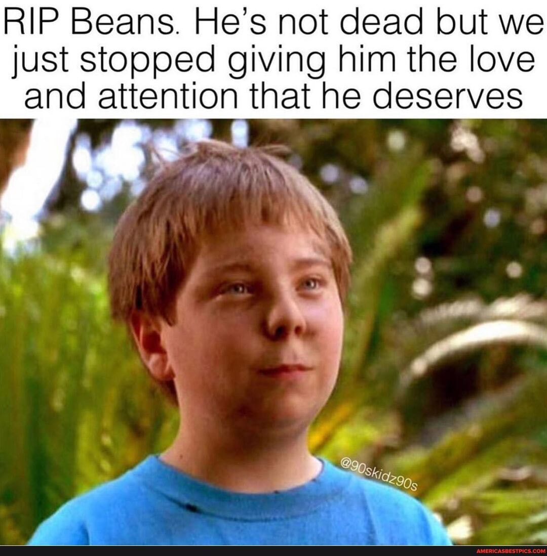 RIP Beans. He's not dead but we just stopped giving him the love and attention that he deserves