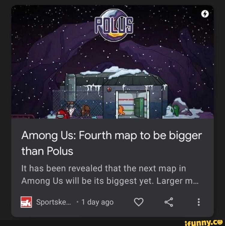 Among Us Fourth Map To Be Bigger Than Polus It Has Been Revealed That 1 