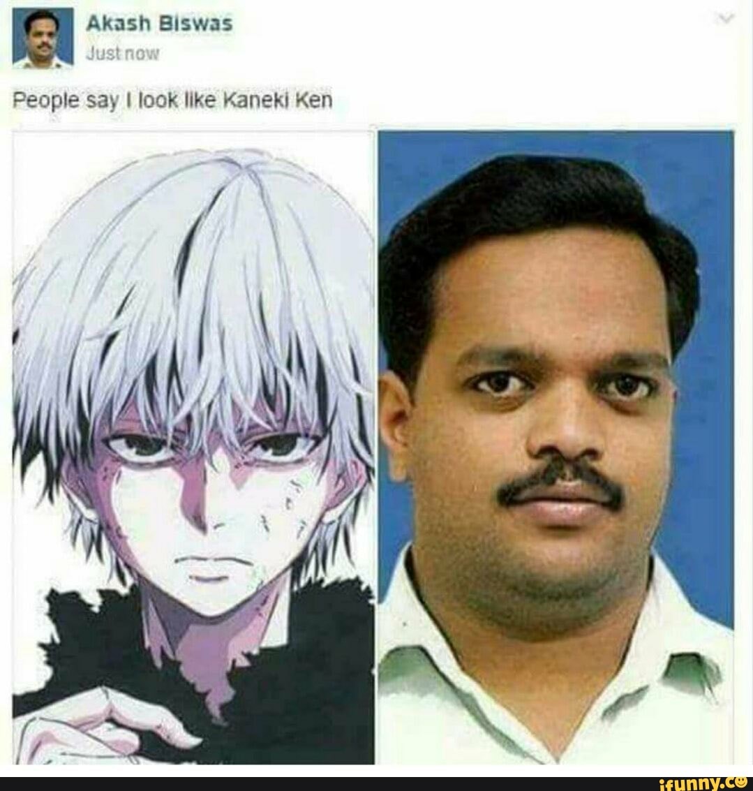 People say I look like Kaneki Ken - iFunny