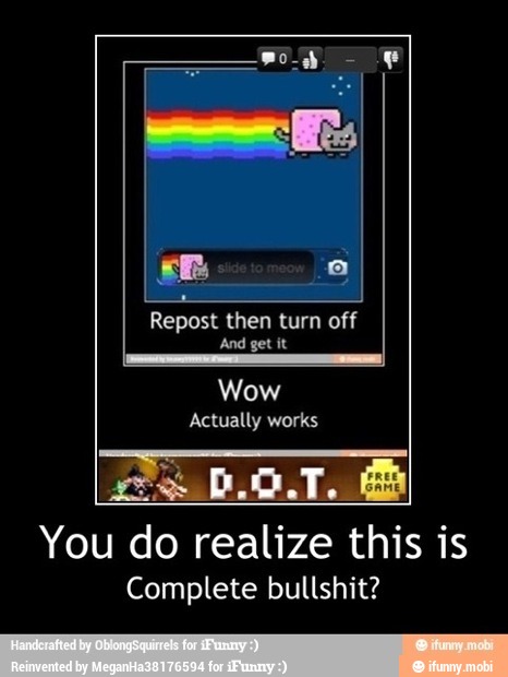 Repost then turn off
DAL
Actually works
You do realize this is
Complete bullshit?