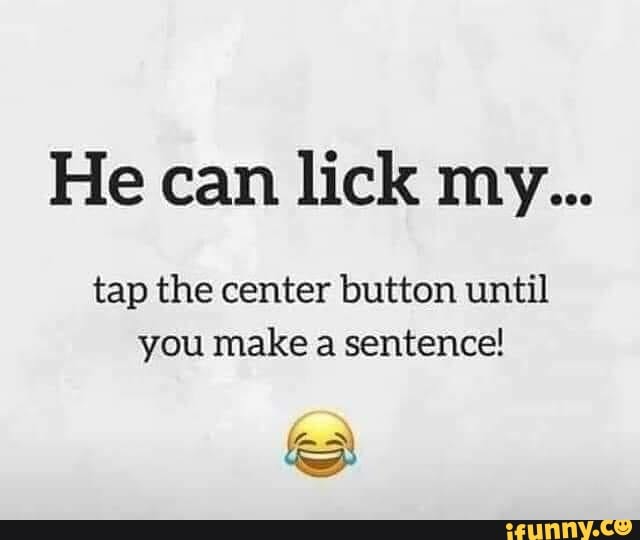 tap the center button until
you make a sentence!