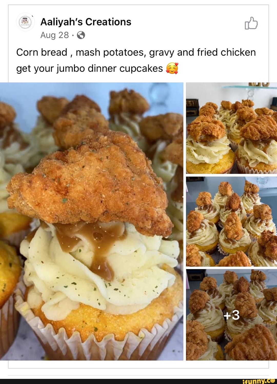 Aaliyah's Creations
Aug 28 @
Corn bread , mash potatoes, gravy and fried chicken
get your jumbo dinner cupcakes