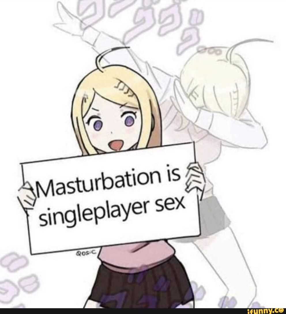 Masturbation IS
A
cingleplayer Se