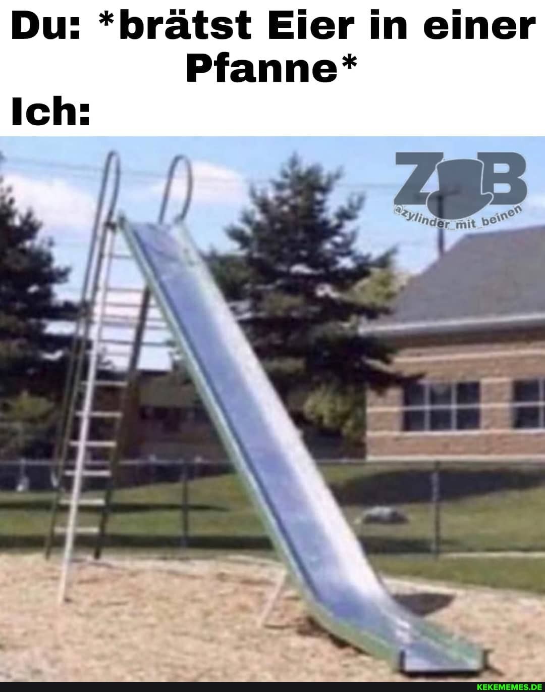 Du: *brätst Eier in einer
Pfanne*
Ich:
Ylund
mit