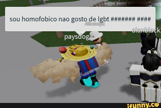 ai
sou homofobico nao gosto de lgbt