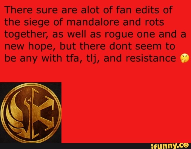 There sure are alot of fan edits of
the siege of mandalore and rots
together, as well as rogue one and a
new hope, but there dont seem to
be any with tfa, tlj, and resistance
