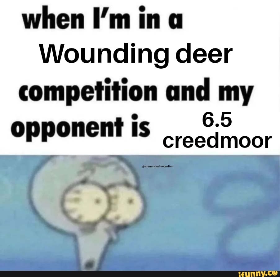 Creedmoor Memes Best Collection Of Funny Creedmoor Pictures On Ifunny