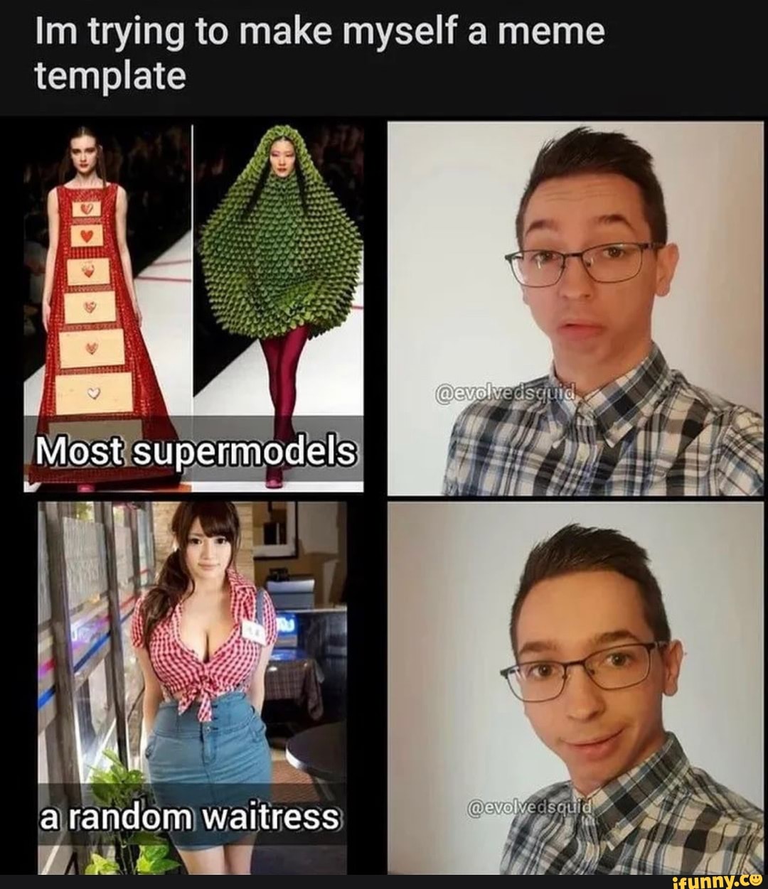 Im trying to make myself a meme template Most supermodels weal - iFunny