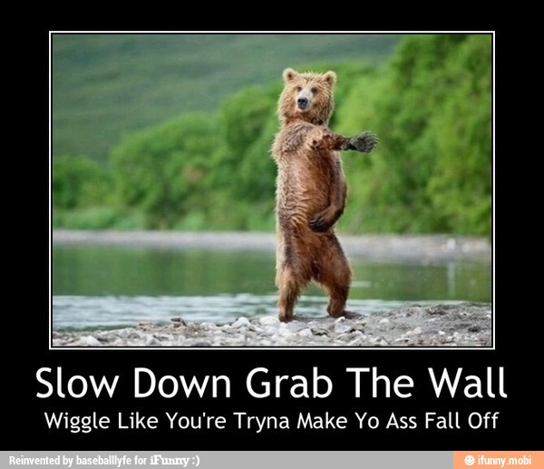 slow down grab the wall