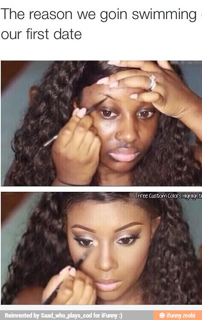 The reason we goin swimming
our first date