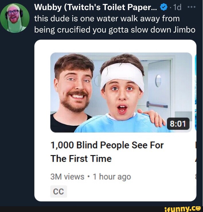 Wubby (Twitch's Toilet Paper... @ this dude is one water walk away from ...