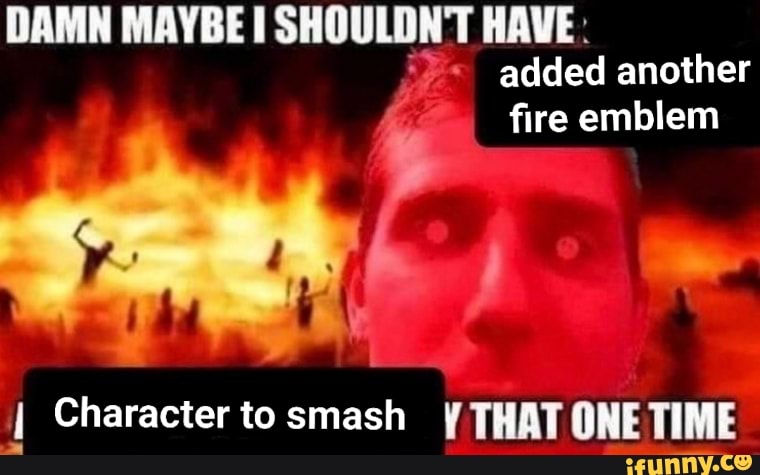 ¿55 added another
1 Character to smash Y THAT ONE TIME