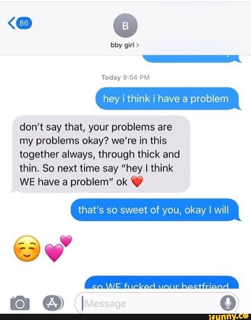 bby girl >
Today PM
hey i think have a problem
don't say that, your problems are my problems okay? we're in this together always, through thick and thin. So next time say "hey I think
WE have a problem" ok
that's so sweet of you, okay I will
av' ma (I