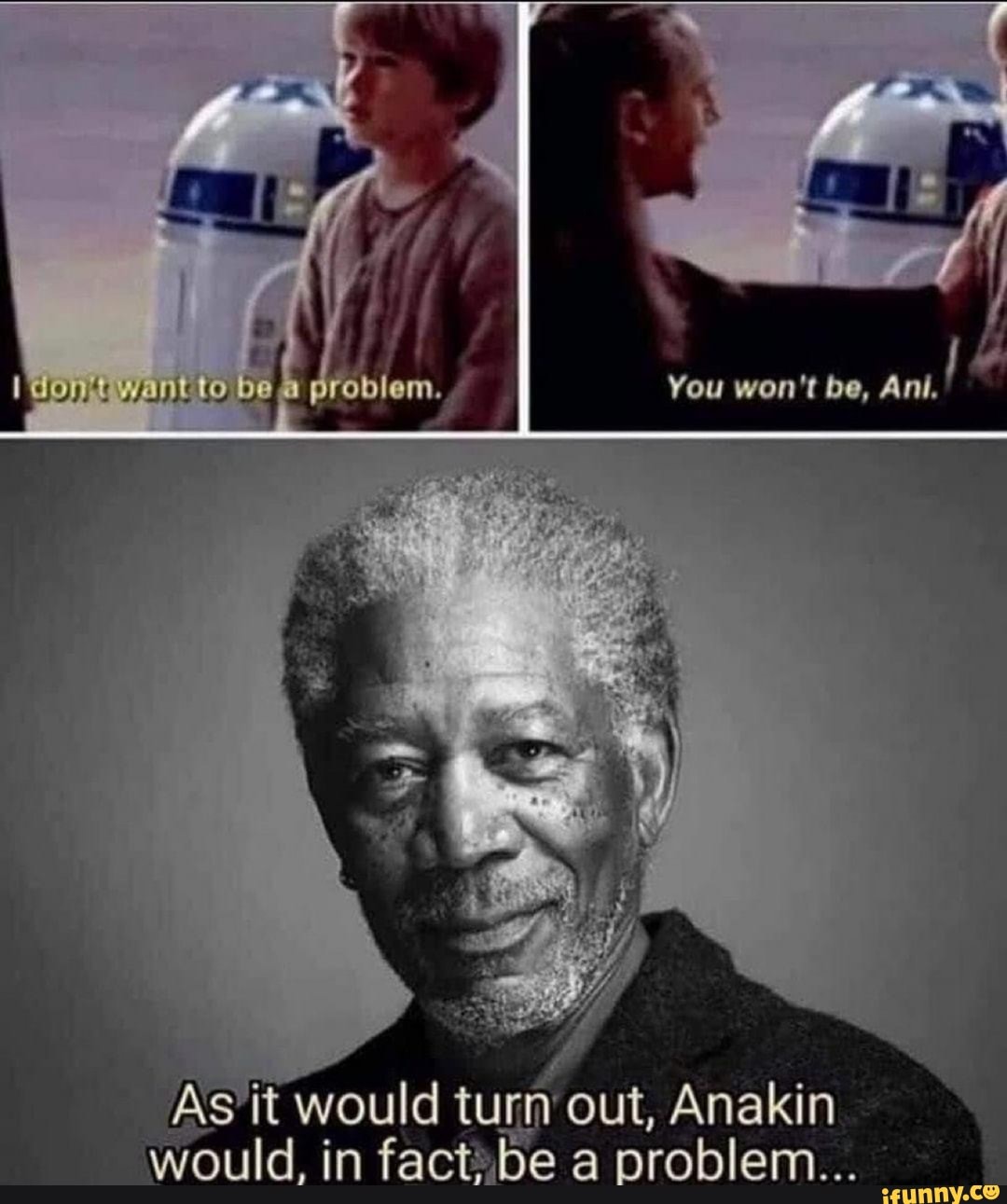 wank to be a protlem
would turm out, Anakin would. in fact orablem...
You won't be, Ant.