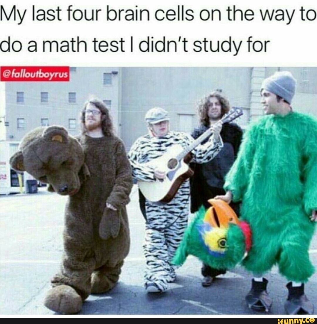 My last four brain cells on the way to do a math test I didn't study ...