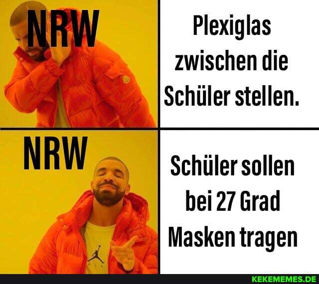Plexiglas zwischen die
Schüler stellen.
Schüler sollen bei 27 Grad
Masken tragen
