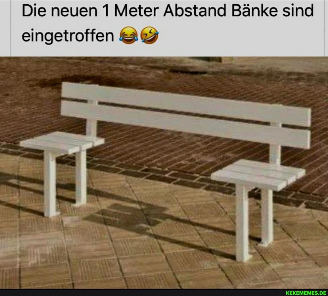 Die neuen 1 Meter Abstand Bänke sind
eingetroffen AY