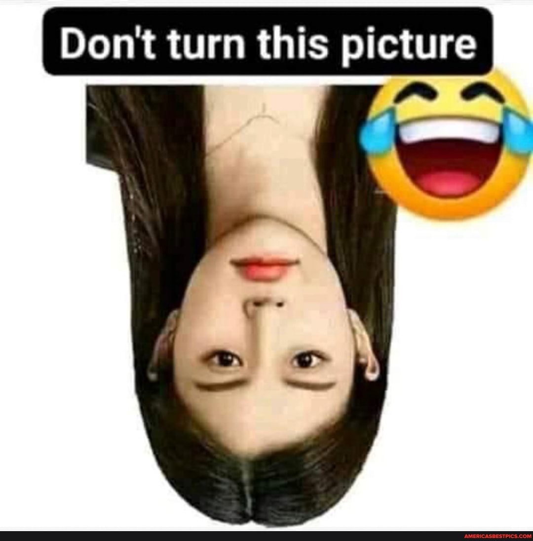 Don't turn this picture
