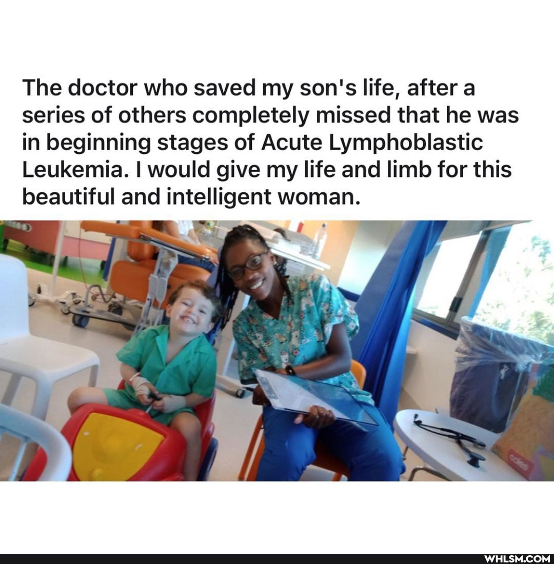 The doctor who saved my son's life, after a series of others completely missed that he was in beginning stages of Acute Lymphoblastic
Leukemia. I would give my life and limb for this beautiful and intelligent woman.
SS